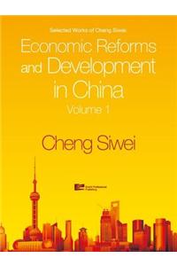 Economic Reforms and Development in China: Selected Works of Cheng Siwei