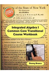 Integrated Algebra I Common Core Transitional Course Workbook
