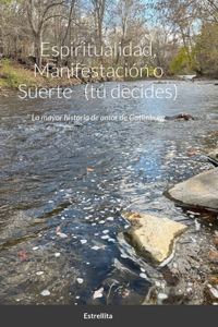 Espiritualidad, Manifestación o Suerte (tú decides)