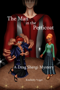 The Man in the Petticoat: A Drag Shergi Mystery