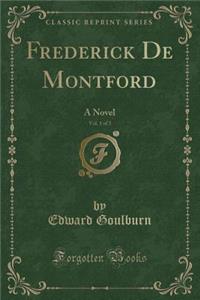 Frederick de Montford, Vol. 1 of 3: A Novel (Classic Reprint)