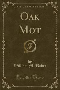 Oak Mot (Classic Reprint)