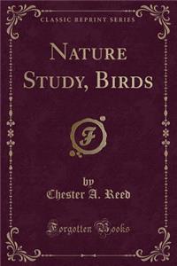 Nature Study, Birds (Classic Reprint)