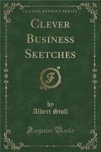Clever Business Sketches (Classic Reprint)