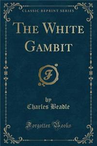 The White Gambit (Classic Reprint)