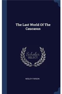 The Last World Of The Caucasus