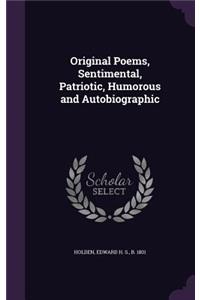 Original Poems, Sentimental, Patriotic, Humorous and Autobiographic