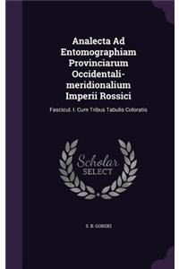 Analecta Ad Entomographiam Provinciarum Occidentali-meridionalium Imperii Rossici