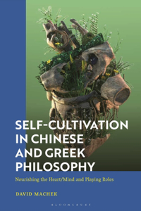 Self-Cultivation in Chinese and Greco-Roman Philosophy