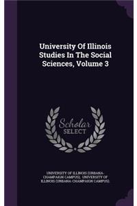 University of Illinois Studies in the Social Sciences, Volume 3