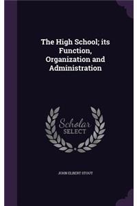 High School; its Function, Organization and Administration