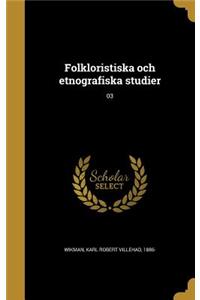 Folkloristiska och etnografiska studier; 03