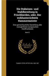 Stabeisen- und Stahlbereitung in Frischherden, oder, Der wohlunterrichtete Hammermeister