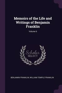 Memoirs of the Life and Writings of Benjamin Franklin; Volume 6