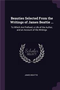 Beauties Selected From the Writings of James Beattie ...