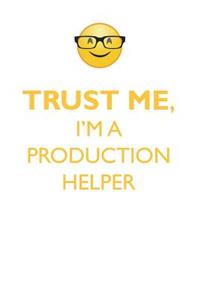 TRUST ME, I'M A PRODUCTION HELPER AFFIRMATIONS WORKBOOK Positive Affirmations Workbook. Includes