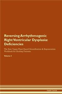 Reversing Arrhythmogenic Right Ventricular Dysplasia: Deficiencies The Raw Vegan Plant-Based Detoxification & Regeneration Workbook for Healing Patients. Volume 4