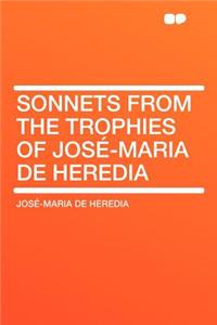 Sonnets from the Trophies of Jose-Maria de Heredia