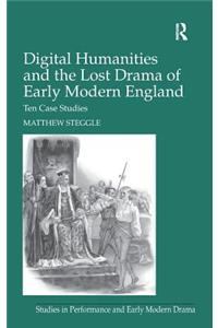 Digital Humanities and the Lost Drama of Early Modern England