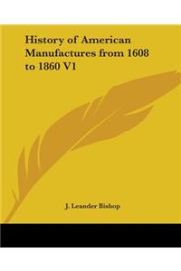 History of American Manufactures from 1608 to 1860 V1