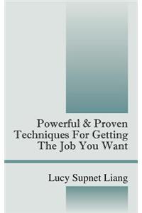 Powerful & Proven Techniques for Getting the Job You Want