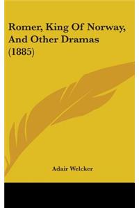 Romer, King Of Norway, And Other Dramas (1885)