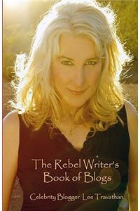 The Rebel Writer's Book Of Blogs