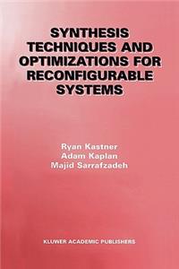 Synthesis Techniques and Optimizations for Reconfigurable Systems