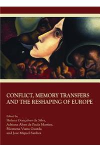 Conflict, Memory Transfers and the Reshaping of Europe
