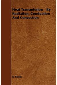 Heat Transmission - By Radiation, Conduction and Convection