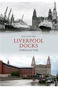 Liverpool Docks Through Time