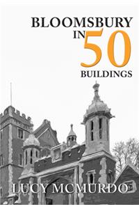 Bloomsbury in 50 Buildings