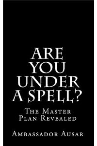 Are You Under A Spell