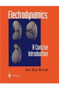 Electrodynamics: A Concise Introduction