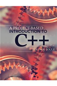 A Project-Based Introduction to C++