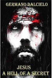 Jesus A hell of a secret