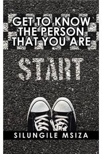 Get to Know the Person That You Are