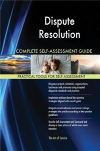 Dispute Resolution Complete Self-Assessment Guide