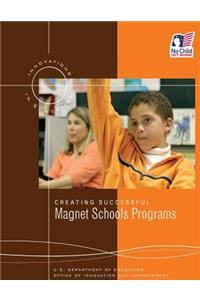 Creating Successful Magnet Schools Programs