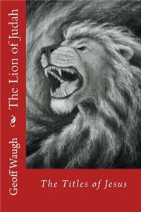 The Lion of Judah (1) The Titles of Jesus: Bible Studies on Jesus