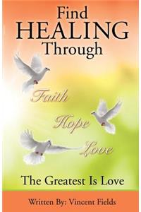 Find Healing Through Faith Hope Love