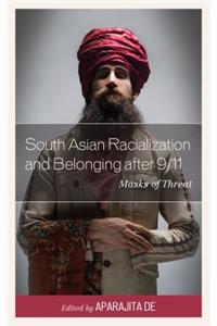 South Asian Racialization and Belonging after 9/11