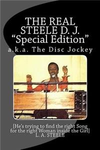 THE REAL STEELE D. J. Special Edition
