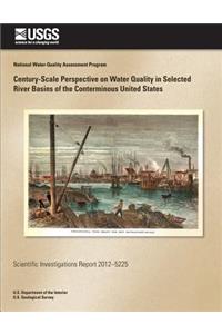 Century-Scale Perspective on Water Quality in Selected River Basins of the Conterminous United States