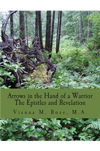 Arrows in the Hand of a Warrior