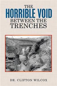 Horrible Void Between The Trenches