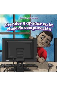 Prender Y Apagar En La Clase de Computación (on and Off in Computer Lab)