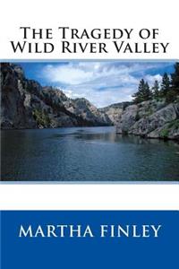 The Tragedy of Wild River Valley