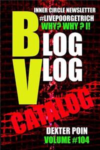 Why Blog - Why Vlog - I Catalog! Inner Circle Newsletter Volume #104