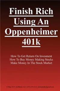 Finish Rich Using an Oppenheimer 401k
